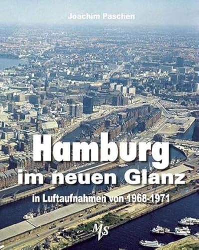 Hamburg im neuen Glanz in Luftaufnahmen von 1968 - 1971