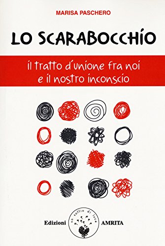 Lo scarabocchio. Il tratto d'unione fra noi e il nostro inconscio (ComunicAzione)