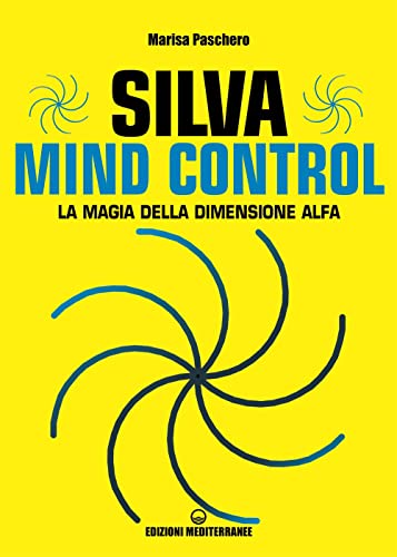 Silva mind control. La magia della dimensione Alfa (Poteri della mente) von Edizioni Mediterranee