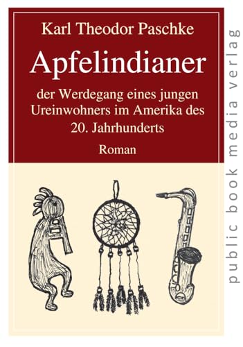 Apfelindianer: der Werdegang eines jungen Ureinwohners im Amerika des 20. Jahrhunderts von Fouque Literaturverlag