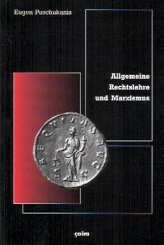 Allgemeine Rechtslehre und Marxismus: Versuch einer Kritik der juristischen Grundbegriffe