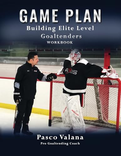 Game Plan: Building Elite Level Goaltenders Workbook von Tellwell Talent