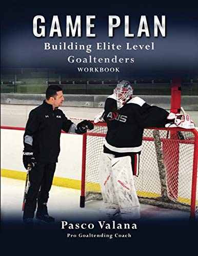 Game Plan: Building Elite Level Goaltenders Workbook von Tellwell Talent