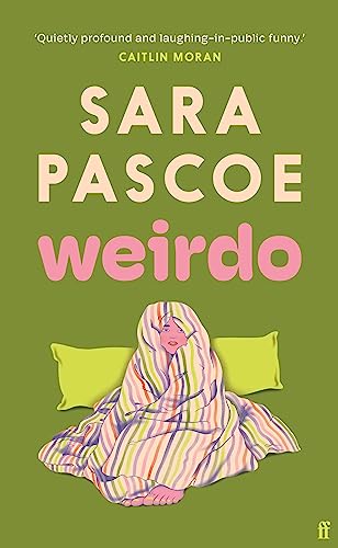 Weirdo: 'Intense, also BRILLIANT, funny and forensically astute.' Marian Keyes von Faber & Faber