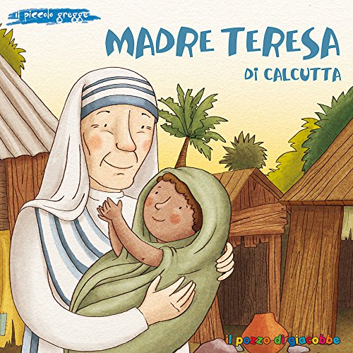 Madre Teresa di Calcutta. Ediz. illustrata (Piccoli semi) von Il Pozzo di Giacobbe