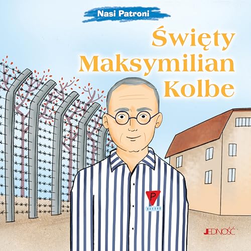 Święty Maksymilian Kolbe: (seria: Nasi Patroni) von Jedność