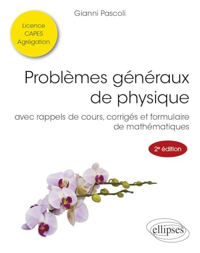 Problèmes généraux de physique: avec rappels de cours, corrigés et formulaire de mathématiques (Références sciences) von Ellipses