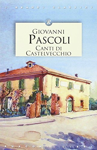 Canti di Castelvecchio (I grandi classici)