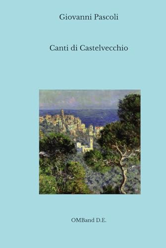 Canti di Castelvecchio: (Edizione integrale)