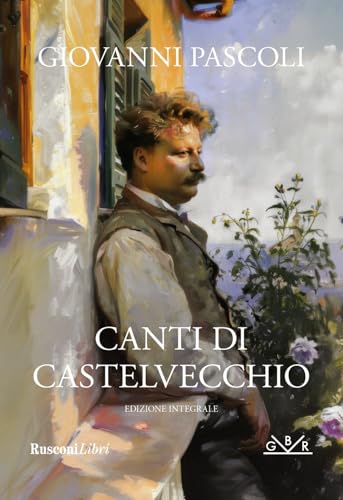 Canti di Castelvecchio. Ediz. integrale (Grande biblioteca Rusconi) von Rusconi Libri