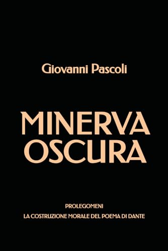 Minerva Oscura: Prolegomeni - La costruzione morale del poema di Dante von Independently published