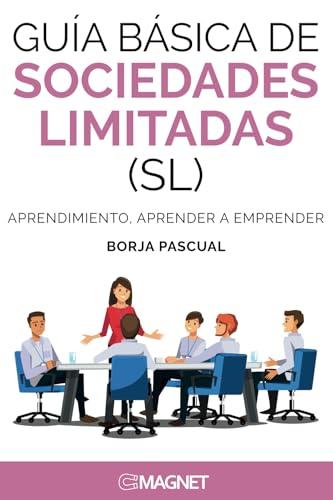 Guía básica de Sociedades Limitadas (SL): Aprendimiento, aprender a emprender: Aprendimiento, aprendiendo a aprender von EDITATUM