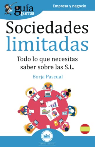 GuíaBurros Sociedades Limitadas: Todo lo que necesitas saber sobre las S.L.: Todo lo que necesitas saber para la creación de una S.L.