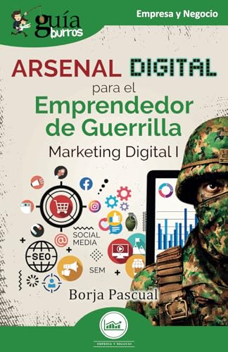 Guíaburros: Arsenal digital para el Emprendedor de Guerrilla: Marketing Digital I von EDITATUM