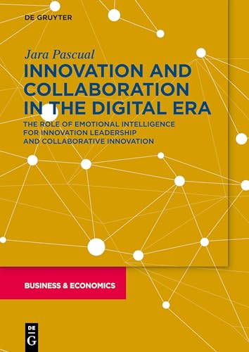 Innovation and Collaboration in the Digital Era: The Role of Emotional Intelligence for Innovation Leadership and Collaborative Innovation (De Gruyter Business & Economics) Innovation and Collaboration in the Digital Era: The Role of Emotional Intelligence for Innovation Leadership and Collaborative Innovation (De Gruyter Business & Economics) von de Gruyter