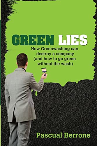Green Lies: How Greenwashing can destroy a company (and how to go green without the wash) von CREATESPACE
