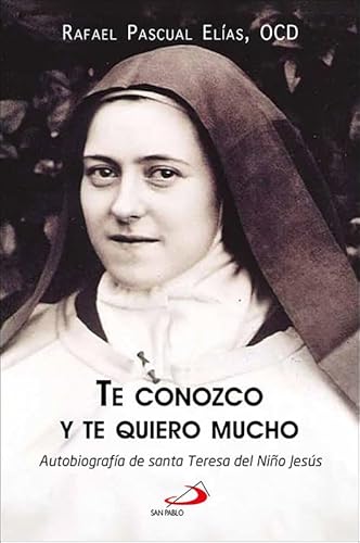 Te conozco y te quiero mucho: Autobiografía de santa Teresa del Niño Jesús (Perfiles) von SAN PABLO