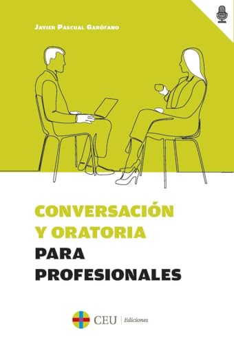 Conversación y oratoria para profesionales (Comunicación, Band 8) von CEU Ediciones