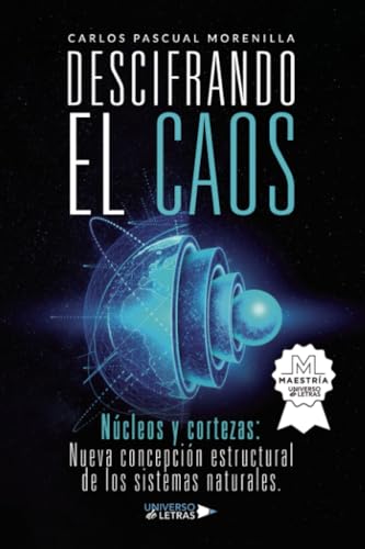 Descifrando el caos: Núcleos y cortezas: Nueva concepción estructural de los sistemas naturales. von Universo de Letras