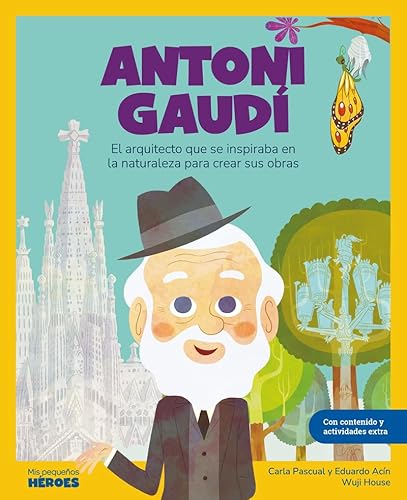 Antoni Gaudí: El arquitecto que se inspiraba en la naturaleza | Libro infantil con actividades extra | Cuentos para niños para conocer a los grandes ... los inspiraron (Mis pequeños héroes, Band 15) von Shackleton books