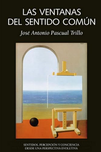 Las ventanas del sentido común: Sentidos, percepción y conciencia desde una perspectiva evolutiva (Las dos culturas, Band 38) von Laetoli