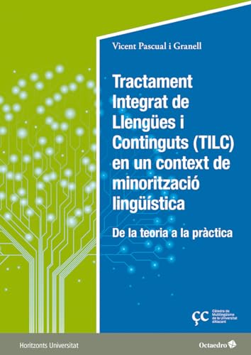 Tractament Integrat de Llengües i Continguts (TILC) en un context de minorització lingüística: De la teoría a la práctica (Horitzons Universitat) von Editorial Octaedro, S.L.