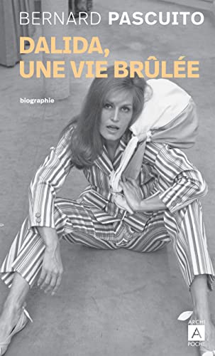 Dalida, une vie brûlée Dalida, une vie brûlée von ARCHIPOCHE