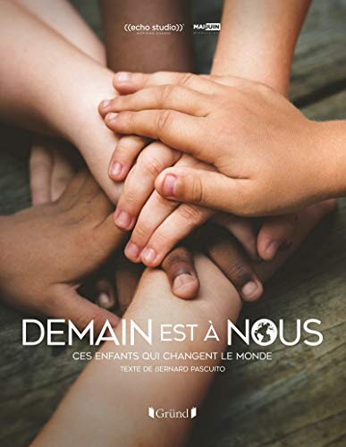 Demain est à nous: Ces enfants qui changent le monde
