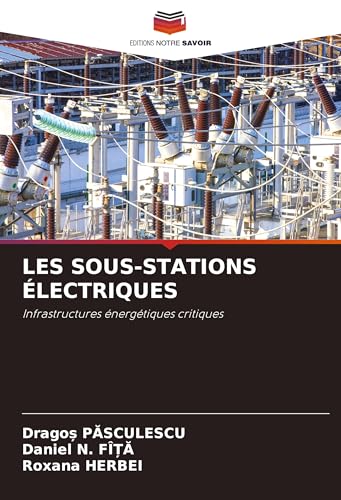 LES SOUS-STATIONS ÉLECTRIQUES: Infrastructures énergétiques critiques von Editions Notre Savoir