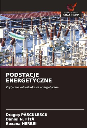 PODSTACJE ENERGETYCZNE: Krytyczna infrastruktura energetyczna von Wydawnictwo Nasza Wiedza