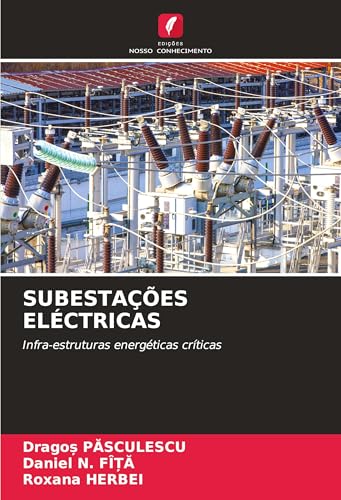 SUBESTAÇÕES ELÉCTRICAS: Infra-estruturas energéticas críticas von Edições Nosso Conhecimento