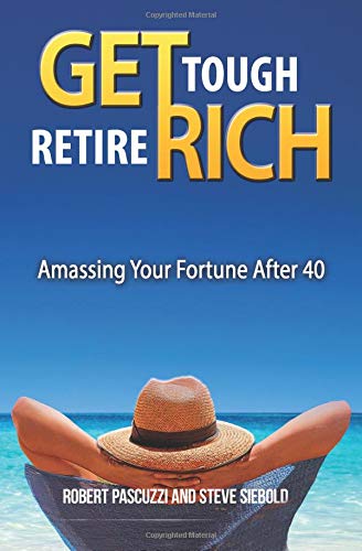 Get Tough Retire Rich: Amassing Your Future After 40 von London House Press