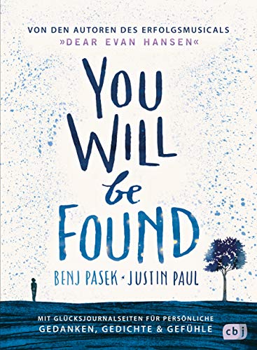 You Will Be Found: Von den Autoren des Erfolgsmusicals »DEAR EVAN HANSEN« - Mit Glücksjournalseiten für persönliche Gedanken, Gedichte & Gefühle von cbj