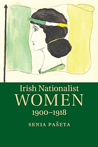 Irish Nationalist Women, 1900–1918 von Cambridge University Press