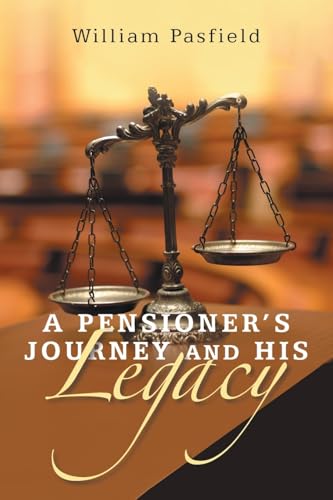 A PENSIONER’S JOURNEY AND HIS LEGACY von Xlibris AU
