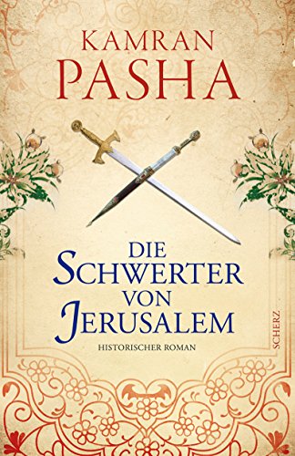 Die Schwerter von Jerusalem: Historischer Roman
