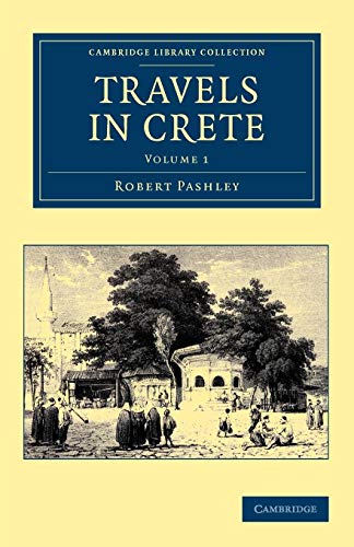 Travels in Crete, Volume 1 (Cambridge Library Collection - Travel, Europe) von Cambridge University Press