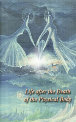 Life after the Death of the Physical Body von Byalo Bratstvo Publishers