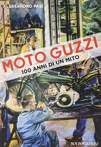 Moto Guzzi. 100 anni di un mito (Storie di sport) von Bolis