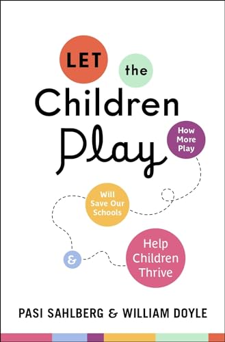 Let the Children Play: How More Play Will Save Our Schools and Help Children Thrive von Oxford University Press