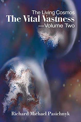 The Vital Vastness -- Volume Two: The Living Cosmos von iUniverse