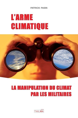 L'Arme climatique (3e édition): La manipulation du climat par les militaires von Talma Studios International