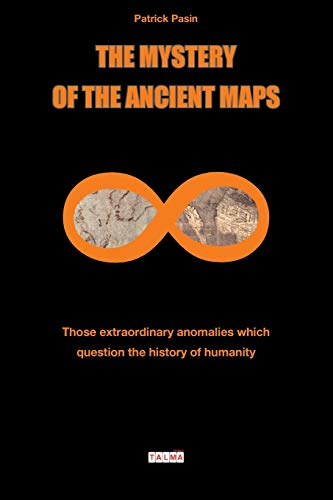 The Mystery of the Ancient Maps: Those extraordinary anomalies which question the history of humanity (colour version) (Mysteries, Band 1)