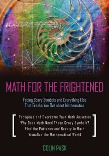 Math for the Frightened: Facing Scary Symbols and Everything Else That Freaks You Out About Mathematics von Prometheus Books
