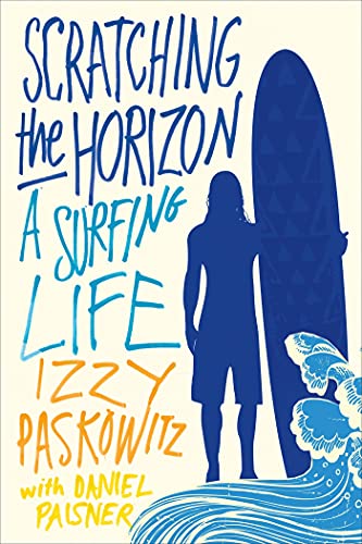 SCRATCHING THE HORIZON: A Surfing Life