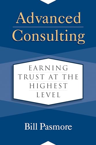 Advanced Consulting: Earning Trust at the Highest Level von Berrett-Koehler