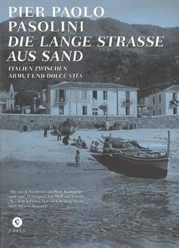 Die Lange Straße aus Sand: Italien zwischen Armut und Dolce Vita. | Mit einem Nachwort von Peter Kammerer und einer Würdigung von Wolfram Schütte, aus ... Gräbe und Annette Kopetzki (Pasolini-Edition) von Corso Verlag