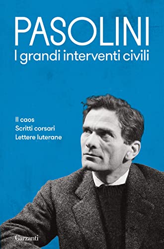 I grandi interventi civili: Il caos-Scritti corsari-Lettere luterane (Elefanti bestseller) von Garzanti