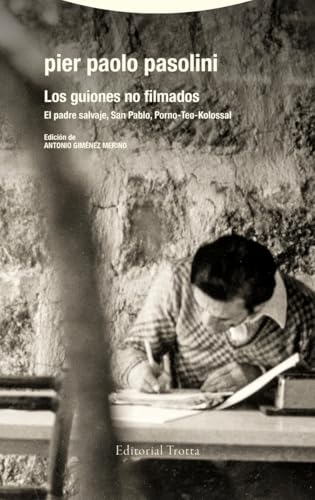 Los guiones no filmados: El padre salvaje, San Pablo, Porno-Teo-Kolossal (La Dicha de Enmudecer) von Editorial Trotta, S.A.