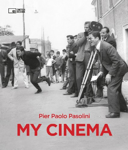 Pier Paolo Pasolini: My Cinema Pier Paolo Pasolini: My Cinema von Fondazione Cineteca Di Bologna